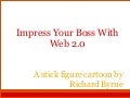 Impress Your Boss With Web 2.0