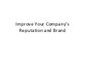 Improve your company’s reputation and brand