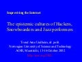 Improvising The Internet: The epistemic cultures of Hackers, Snowboarders and Jazz performers
