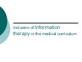 Inclusion of information therapy in the medical curriculum