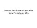 Increase your business reputation using promotional gifts