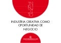 La industria creativa como oportunidad de negocio