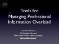 Managing Professional Information Overload (Topeka Library version)