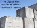 Informal learning 6: The Organization sets the Foundation for Informal Learning
