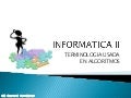 Informatica II - 1 Terminologia Usada en Algoritmos