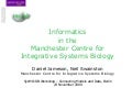 Informatics In The Manchester Centre For Integrative Systems Biology