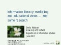 Information literacy: marketing and educational views … and some research