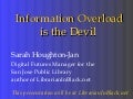 Information Overload is the Devil