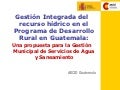 Gestión Integral de los Recursos Hídricos y desarrollo rural en Guatemala