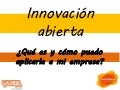 Innovación abierta. qué es y cómo puedo aplicarla a mi empresa
