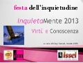 InquietaMente 2013: Virtu' e Conoscenza, 31mag13