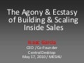 The Agony & Ecstasy of Building and Scaling Inside Sales