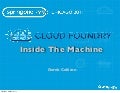 Cloud Foundry: Inside the Machine