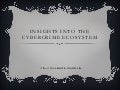 Insights into the Cybercrime Ecosystem