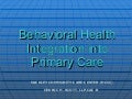 Behavioral Health Integration in Primary Care 1