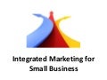 Integrated Marketing For Small Business--Duane Sprague