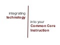 Integrating technology into the common core