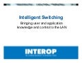 Intelligent Switching: Bringing user and application knowledge and control to the LAN