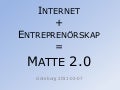 Internet + entreprenörskap = Matte 2.0