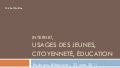 Internet, usages des jeunes, citoyenneté...