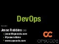 DevOps @ InterOP Las Vegas - Jesse Robbins - Opscode