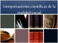 Interpretaciones científicas de_la_realidad_social