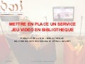 Mettre en place un service de jeu vidéo en bibliothèque / Aurélie Demange - Bibliothèque multimedia intercommunale (BIM) Epinal-Golbey 