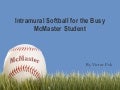 Intramural Softball For The Busy Mc Master Student 1