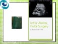 Intra uterine fetal surgery