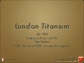 London Titanium July 2012 Intro