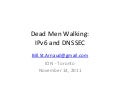 Dead Men Walking: IPv6 & DNSSEC (ION Toronto 2011)