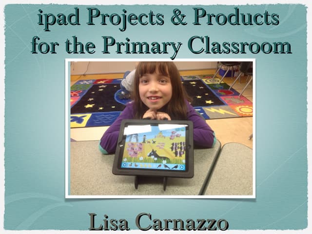 Ipad Projects & Products for Primary by Lisa Carnazzo