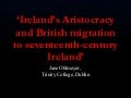 Irelands Aristocracy & British Migration to 17th Century Ireland