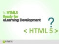 Is HTML5 Ready for eLearning Development?