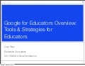 Google for Educators Overview: Tools & Strategies for Educators	