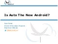 Is Auto the New Android?