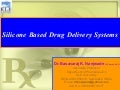 Silicone Based Drug Delivery Systems