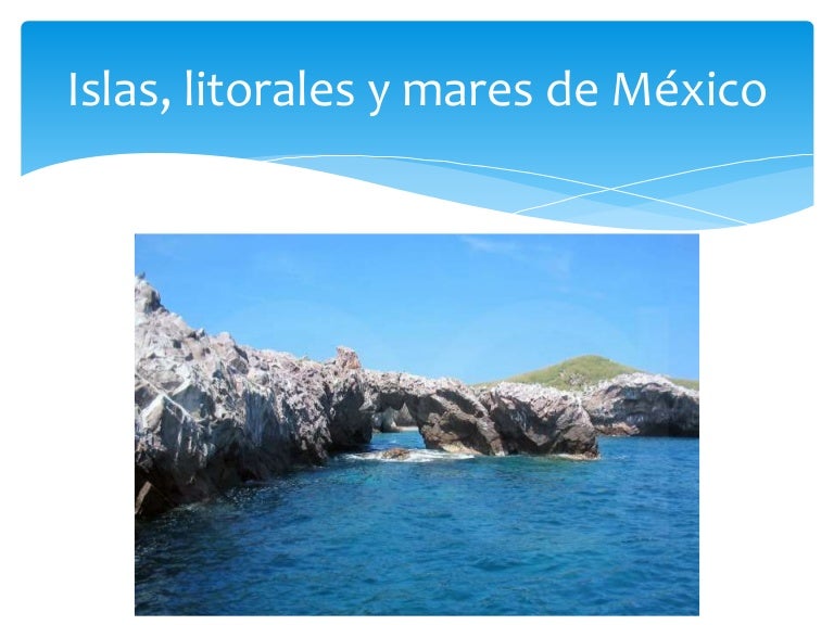 Islas, litorales y mares de méxico