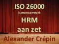 ISO 26000 & HRM, Human Resources & Human Responsible Management, uitgebreide introductie 