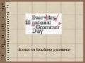 Issues in teaching grammar