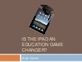 Is the iPad an Education Game Changer