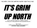 It&rsquo;s Grim Up North