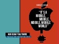 It&rsquo;s a Mobile Mobile Mobile World