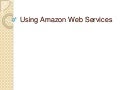 Using Amazon Web Services