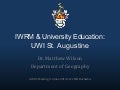Iwrm and university education. uwi st. augustine by dr. matthew wilson