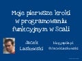Moje pierwsze kroki w programowaniu funkcyjnym w Scali