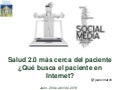 Salud 2.0 más cerca del paciente ¿Qué busca el paciente en Internet? 