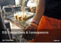 Connections & Consequences: TED Presentation