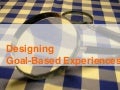 Designing Goal-based Experiences