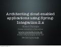 Architecting cloud-enabled applications using Spring-Integration 2.x